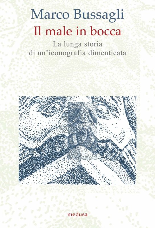 ‘Il male in bocca. La lunga storia di un’iconografia dimenticata’ di Marco Bussagli